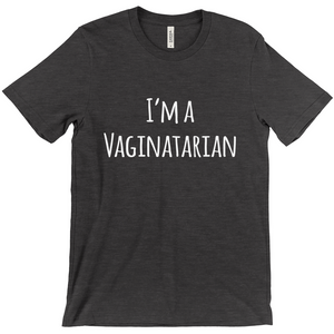 I'm a Vaginatarian T-Shirt