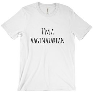 I'm a Vaginatarian T-Shirt