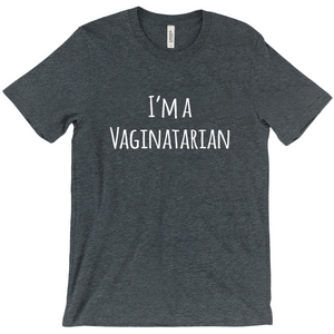 I'm a Vaginatarian T-Shirt