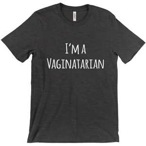 I'm a Vaginatarian T-Shirt